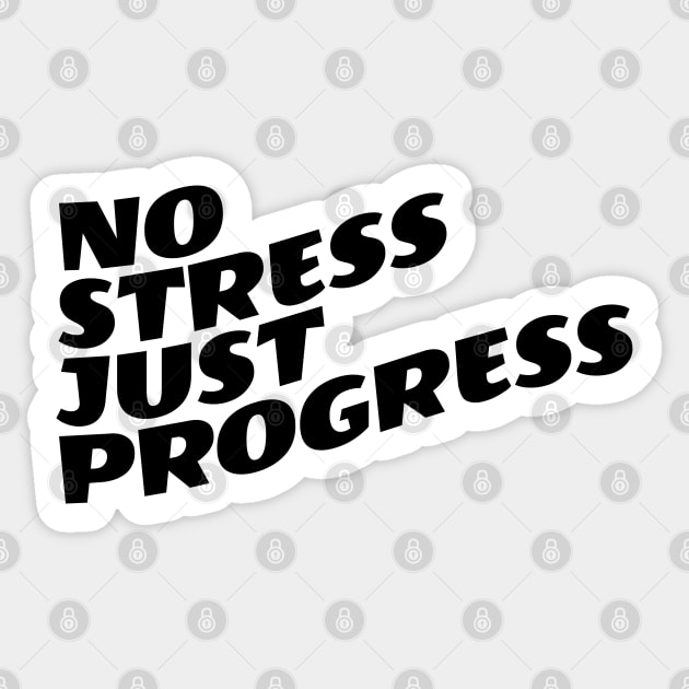 No Stress Just Progress Sticker by Texevod